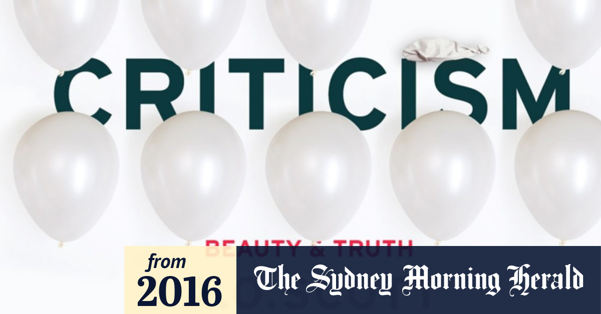 Better Living Through Criticism review A.O. Scott on why criticism is